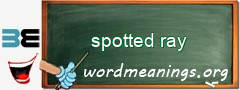 WordMeaning blackboard for spotted ray